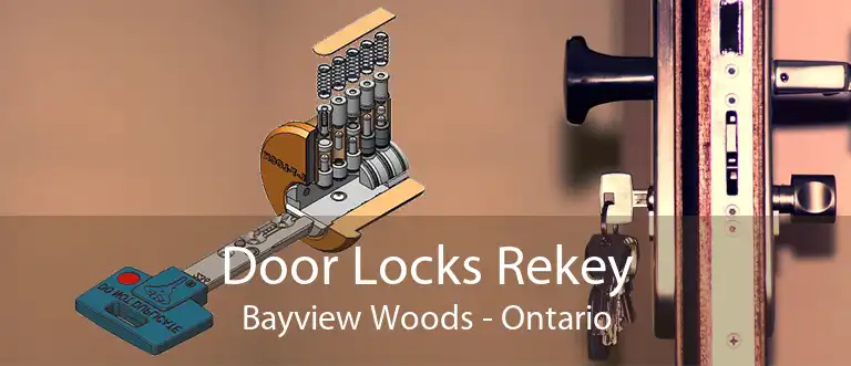 Door Locks Rekey Bayview Woods - Ontario