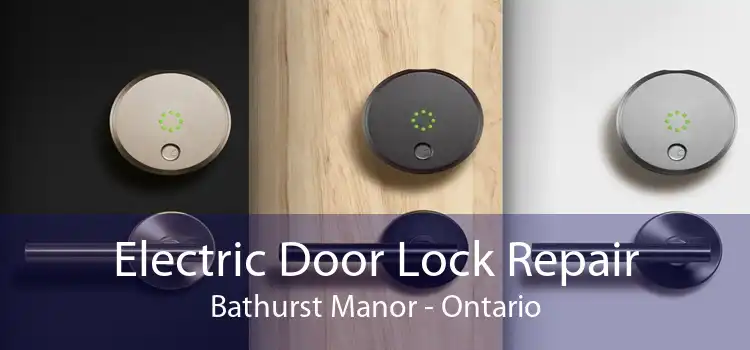 Electric Door Lock Repair Bathurst Manor - Ontario