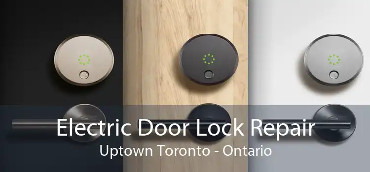 Electric Door Lock Repair Uptown Toronto - Ontario