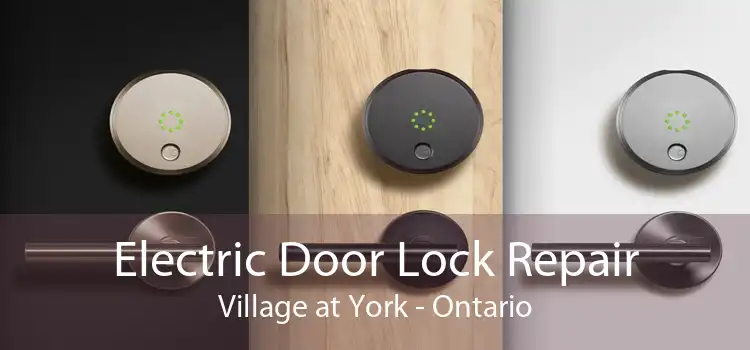 Electric Door Lock Repair Village at York - Ontario