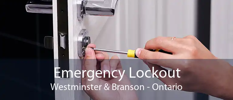 Emergency Lockout Westminster & Branson - Ontario