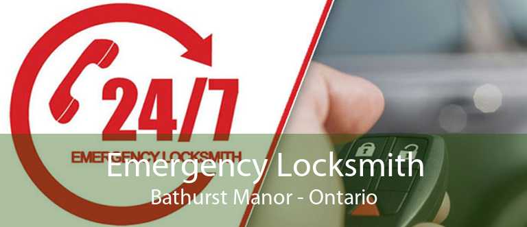 Emergency Locksmith Bathurst Manor - Ontario