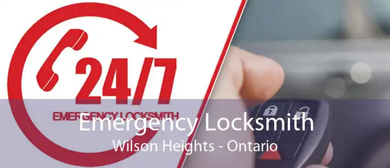 Emergency Locksmith Wilson Heights - Ontario