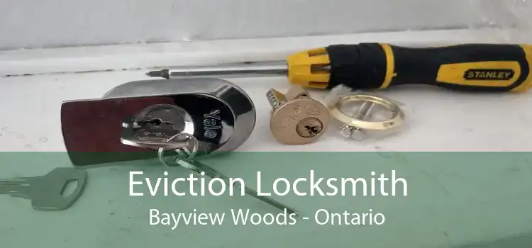 Eviction Locksmith Bayview Woods - Ontario