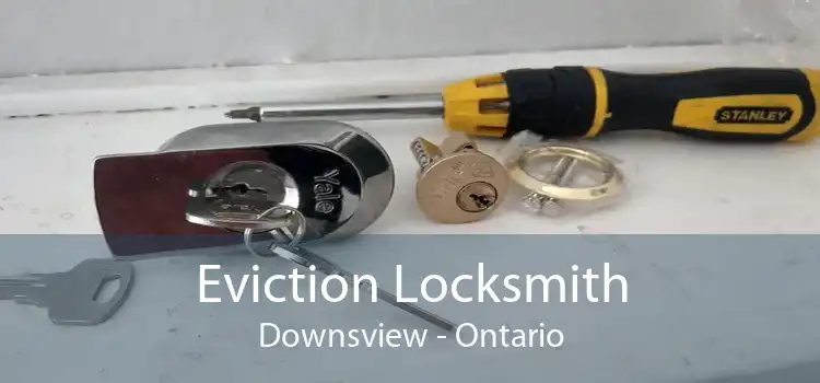 Eviction Locksmith Downsview - Ontario