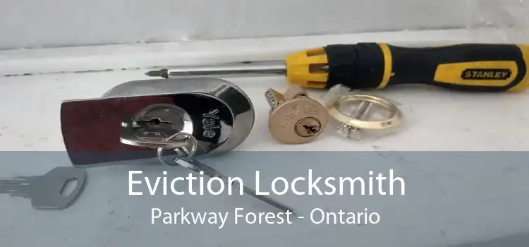 Eviction Locksmith Parkway Forest - Ontario