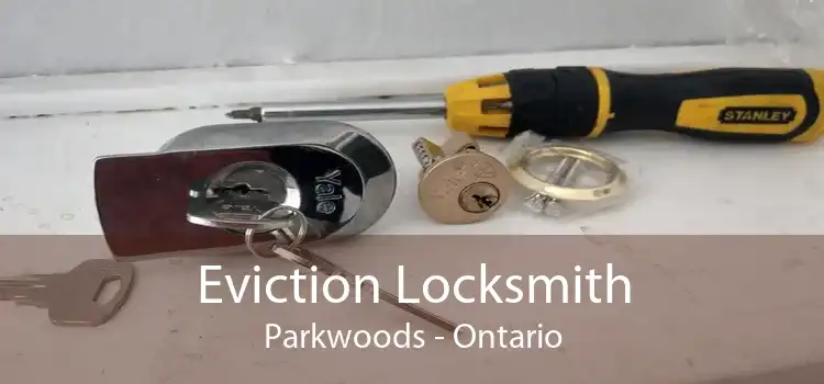 Eviction Locksmith Parkwoods - Ontario