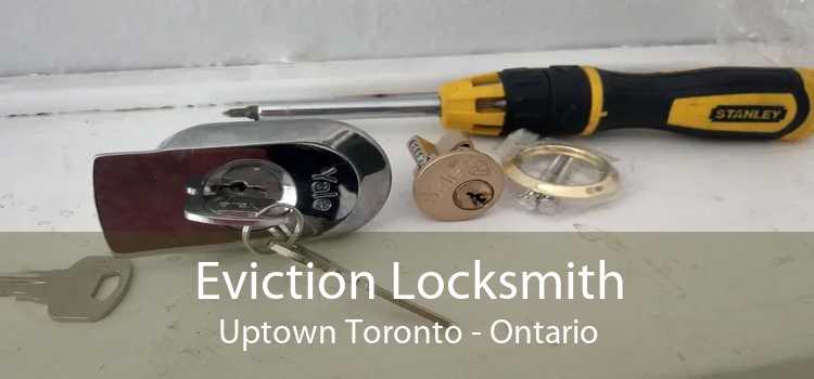 Eviction Locksmith Uptown Toronto - Ontario