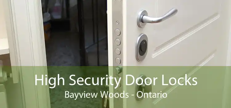 High Security Door Locks Bayview Woods - Ontario