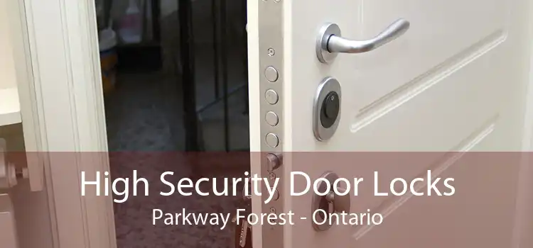 High Security Door Locks Parkway Forest - Ontario