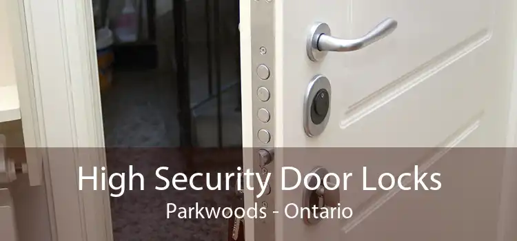 High Security Door Locks Parkwoods - Ontario