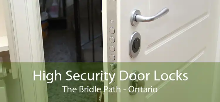 High Security Door Locks The Bridle Path - Ontario