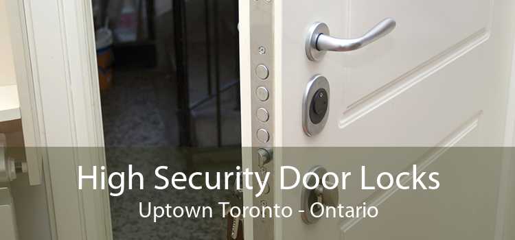 High Security Door Locks Uptown Toronto - Ontario