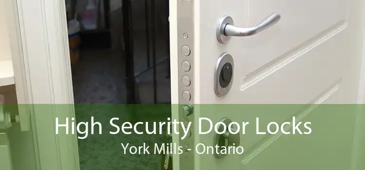 High Security Door Locks York Mills - Ontario