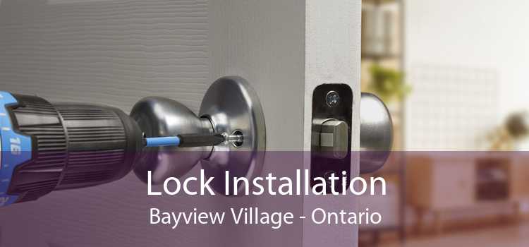 Lock Installation Bayview Village - Ontario