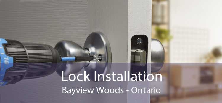 Lock Installation Bayview Woods - Ontario