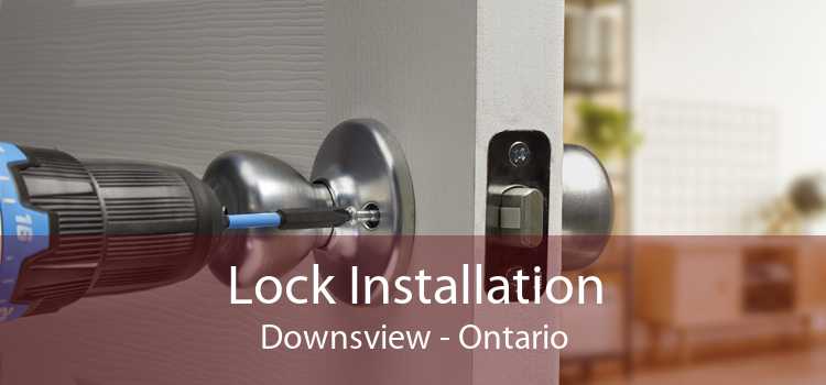 Lock Installation Downsview - Ontario