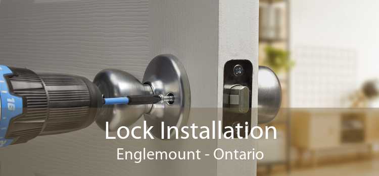 Lock Installation Englemount - Ontario