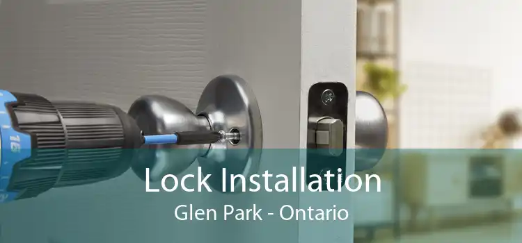 Lock Installation Glen Park - Ontario