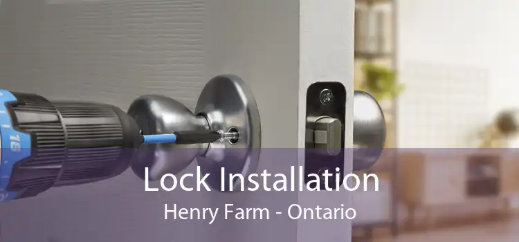 Lock Installation Henry Farm - Ontario