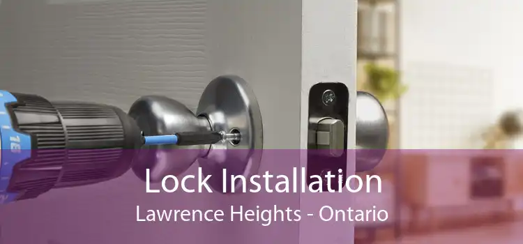 Lock Installation Lawrence Heights - Ontario