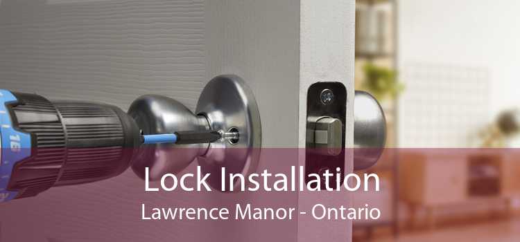Lock Installation Lawrence Manor - Ontario