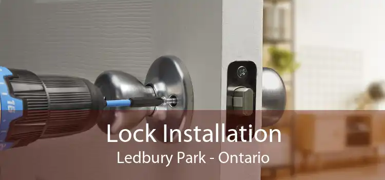 Lock Installation Ledbury Park - Ontario
