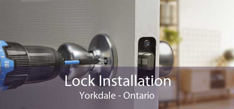 Lock Installation Yorkdale - Ontario