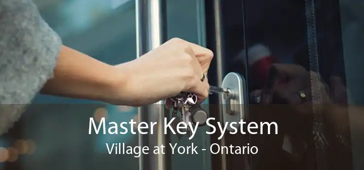 Master Key System Village at York - Ontario