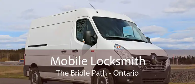 Mobile Locksmith The Bridle Path - Ontario