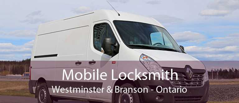 Mobile Locksmith Westminster & Branson - Ontario