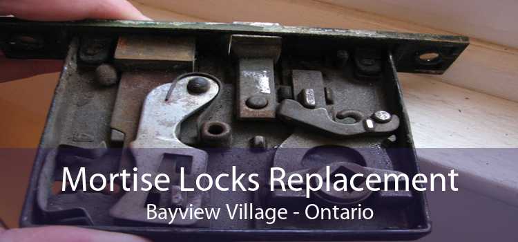 Mortise Locks Replacement Bayview Village - Ontario