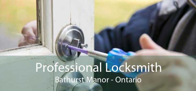 Professional Locksmith Bathurst Manor - Ontario