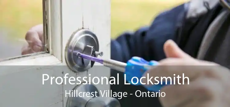 Professional Locksmith Hillcrest Village - Ontario