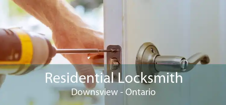 Residential Locksmith Downsview - Ontario