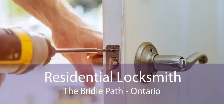 Residential Locksmith The Bridle Path - Ontario