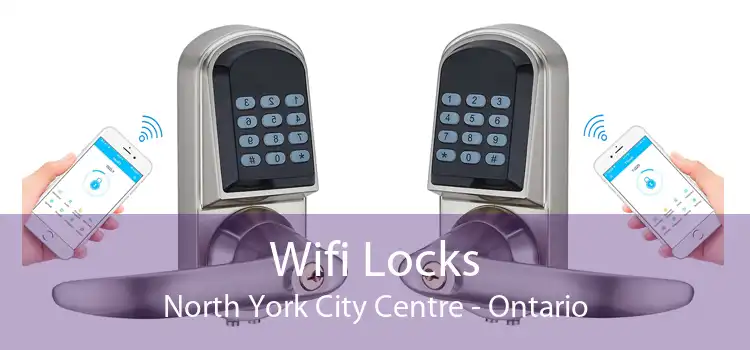 Wifi Locks North York City Centre - Ontario